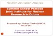 Prepared by: Mohapi Thebe(UWC & Necsa-SA) Supervisor: Prof. M. V. Frontasyeva(JINR-RU) 1 Neutron Activation Analysis Summer School Practice Joint Institute