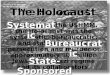 The Holocaust The Holocaust ____________________________________________________ According to the USHMM, the Holocaust was the systematic, bureaucratic,