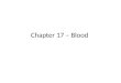 Chapter 17 – Blood. Functions of blood Transportation/distribution – Oxygen, carbon dioxide, nutrients, waste products, hormones Regulation/homeostasis