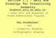 Section 1.1 – Nets and Drawings for Visualizing Geometry Students will be able to: make nets and drawings of three- dimensional figures. Key Vocabulary: