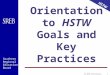 HSTW Southern Regional Education Board SC 2010 Orientation1 Orientation to HSTW Goals and Key Practices