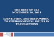 THE BEST OF CLE NOVEMBER 30, 2011 IDENTIFYING AND RESPONDING TO ENVIRONMENTAL ISSUES IN TRANSACTIONS