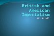 Mr. Mizell. Essential Question How did the US and Britain embrace imperialism?