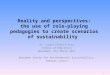 1 Reality and perspectives: the use of role-playing pedagogies to create scenarios of sustainability Dr. Laura Colucci-Gray School of Education Aberdeen,