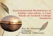 Environmental Worldviews in higher education: A Case Study of Turkish College Students Doç.Dr. Nazmiye Erdoğan Baskent University