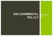 Wilson 21 ENVIRONMENTAL POLICY. Who Governs?  Why have environmental issues become so important in American politics and policy-making?  Does the public