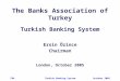 TBATurkish Banking SystemOctober 2005 The Banks Association of Turkey Turkish Banking System Ersin Özince Chairman London, October 2005