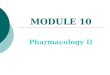 MODULE 10 Pharmacology II 2 Lifespan Considerations  Pregnant Women If possible, drug therapy should be delayed until after the first trimester, especially