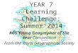 YEAR 7 Learning Challenge : Summer 2014 RGS Young Geographer of the Year Competition From the Royal Geographical Society