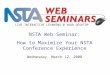 NSTA Web Seminar: How to Maximize Your NSTA Conference Experience LIVE INTERACTIVE LEARNING @ YOUR DESKTOP Wednesday, March 12, 2008