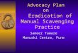 Advocacy Plan on Eradication of Manual Scavenging Practice Sameer Taware Manuski Centre, Pune