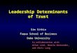 1 Leadership Determinants of Trust Sim Sitkin Fuqua School of Business Duke University In collaboration with Allan Lind, Morela Hernandez, and Chris Long