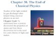 Chapter 38. The End of Classical Physics Studies of the light emitted by gas discharge tubes helped bring classical physics to an end. Chapter Goal: To