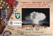 COMMUNITY MANAGEMENT OF HIGH DOSE RADIOLOGICAL EVENTS FEMA HIGHER EDUCATION CONFERENCE, 2011 Joseph J. Contiguglia MD, MPH&TM, MBA Clinical Professor Tulane