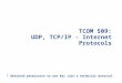 TCOM 509: UDP, TCP/IP - Internet Protocols * Obtained permission to use Raj Jain’s technical material
