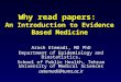 Why read papers: An Introduction to Evidence Based Medicine Arash Etemadi, MD PhD Department of Epidemiology and Biostatistics, School of Public Health,
