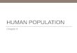 HUMAN POPULATION Chapter 6. Chapter Overview China: One Child Policy Case Study Our World at 7 Billion Demography Population and Society Family Planning