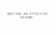 WRITING AN EFFECTIVE RESUME’. From webinar by Career Builders