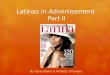 Latinas in Advertisement Part II By Katie Blake & Violetta Orlowski