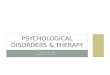 TEST REVIEW WHAT TO STUDY… PSYCHOLOGICAL DISORDERS & THERAPY