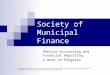 California Society of Municipal Finance Officers Pension Accounting and Financial Reporting: A Work in Progress The views expressed in this presentation