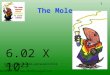 1 The Mole 6.02 X 10 23 Modified from  