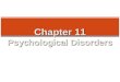 Chapter 11 Psychological Disorders. Prevalence of Psychological Disorders In a year in the U.S.: 20% of persons experience psychological problems severe