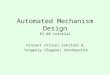 Automated Mechanism Design EC-08 tutorial Vincent (Vince) Conitzer & Yevgeniy (Eugene) Vorobeychik