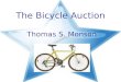 The Bicycle Auction Thomas S. Monson. Many years ago in Washington, D.C., an 11 year old boy went to a bicycle auction. auction That’s sound great