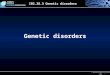 IB2.28.3 Genetic disorders © Oxford University Press 2011 Genetic disorders