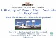 Department of the Environment A History of Power Plant Controls in Maryland What Did We Learn? – Where do We go Next? Part 1 – Background and Historical