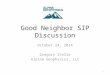 Good Neighbor SIP Discussion October 24, 2014 Gregory Stella Alpine Geophysics, LLC 1