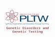Genetic Disorders and Genetic Testing. What are Genetic Disorders? Both environmental and genetic factors play a role in the development of disease. A