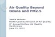 Air Quality Beyond Ozone and PM2.5 Sheila Holman North Carolina Division of Air Quality 6 th Annual Unifour Air Quality Conference June 15, 2012