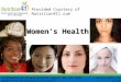 Women’s Health Provided Courtesy of Nutrition411.com Review Date 7/14 G-1121 Contributed by Shawna Gornick-Ilagan, MS, RD, CWPC Updated by Nutrition411.com