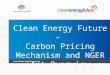 Clean Energy Future – Carbon Pricing Mechanism and NGER Act Overview