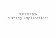 1 NUTRITION Nursing Implications. Nutrition All of the processes involved in consuming and utilizing food for energy, maintenance, and growth