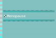 Menopause. What is Menopause? The end of a woman’s menstrual cycle