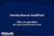 Introduction to MediTract Office of Legal Affairs Brian Lynde, Assistant General Counsel