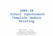 2009-10 School Improvement Template Update Briefing Wade Davis, Ed.D. Research, Evaluation, Accountability Department Osceola School District