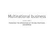 Multinational business Lecture, week 3 FINANCING THE OPERATIONS OF THE MULTINATIONAL ENTERPRISE