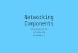 Networking Components Christopher Biles LTEC4550.020 Assignment 3