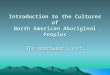 Introduction to the Cultures of North American Aboriginal Peoples The Northwest Coast