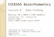 CSCE555 Bioinformatics Lecture 8 Gene Finding Meeting: MW 4:00PM-5:15PM SWGN2A21 Instructor: Dr. Jianjun Hu Course page: 