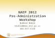 NAEP 2012 Pre-Administration Workshop Bobbie Bable bbable@doe.k12.ga.us 404-657-6168