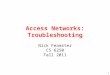 Access Networks: Troubleshooting Nick Feamster CS 6250 Fall 2011 1