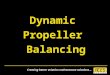 Creating better aviation maintenance solutions... Dynamic Propeller Balancing