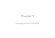 Chapter 9 Management of Quality. Chapter 9: Learning Objectives  You should be able to:  Define the term quality as it relates to products and as it