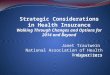 August 2013 Strategic Considerations in Health Insurance Walking Through Changes and Options for 2014 and Beyond Janet Trautwein National Association of