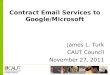 Contract Email Services to Google/Microsoft James L. Turk CAUT Council November 27, 2011